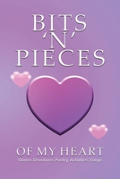 BITS ‘N’ PIECES OF MY HEART 1806234157 Book Cover