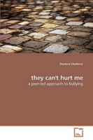 they can't hurt me: - a peer-led approach to bullying 3639245741 Book Cover