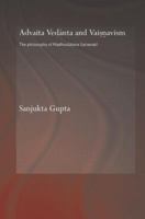 Advaita Vedanta And Vaisnavism: The Philosophy Of Madhusudana Sarasvati (Routledge Hindu Studies Series) 0415864607 Book Cover