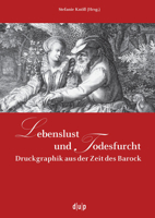 Lebenslust Und Todesfurcht: Druckgraphik Aus Der Zeit Des Barock 3943460010 Book Cover
