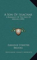 A Son Of Issachar: A Romance Of The Days Of Messias / By Elbridge S. Brooks 1120130948 Book Cover