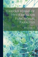 Various Forms of Hysterical Or Functional Paralysis 1021332755 Book Cover