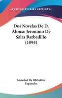 Dos Novelas De D. Alonso Jeronimo De Salas Barbadillo (1894) 1167658590 Book Cover