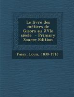 Le livre des m�tiers de Gisors au XVIe si�cle 0353649929 Book Cover