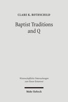 Baptist Traditions & Q (Wissenschafftliche Untersuchungen Zum Neuen Testament) 3161487915 Book Cover