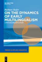 On the Dynamics of Early Multilingualism: A Psycholinguistic Study 150151590X Book Cover
