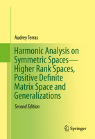 Harmonic Analysis on Symmetric Spaces--Higher Rank Spaces, Positive Definite Matrix Space and Generalizations 1493980424 Book Cover