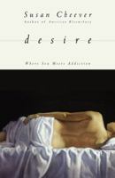 Desire: Where Sex Meets Addiction 1416537937 Book Cover