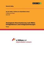 Strategische Neuorientierung nach M&As: Erfolgsfaktoren und Erfolgsauswirkungen 3656281076 Book Cover