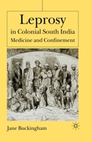 Leprosy in Colonial South India: Medicine and Confinement 0333926226 Book Cover