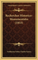 Recherches Historico-Monumentales (1833) 116024040X Book Cover