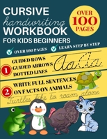 Cursive Handwriting Workbook For Kids Beginners: Practice Sentences With Facts Of Animals; Handwriting Improvement Workbook; Learning Cursive Handwriting Workbook; Learn Cursive For Kid; Practice Curs 1698922582 Book Cover