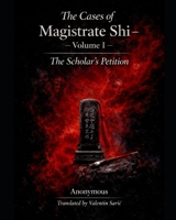 The Cases of Magistrate Shi - Volume One: The Scholar’s Petition (English Edition) (Magistrate Shi: A Classical Chinese Detective Saga) B0GQPL4WPR Book Cover