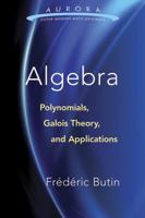 Algebra: Polynomials, Galois Theory and Applications 0486810151 Book Cover