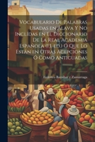 Vocabulario de palabras usadas en Álava y no inclídas en el Diccionario de la Real academia española (13. ed.) ó que lo están en otras acepciones ó como anticuadas 1022229362 Book Cover