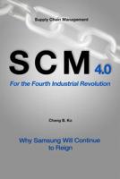 For the Fourth Industrial Revolution SCM 4. 0 : Why Samsung Will Continue to Reign? 1725095076 Book Cover