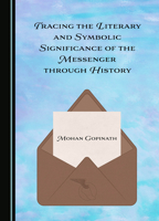 Tracing the Literary and Symbolic Significance of the Messenger through History 1527556123 Book Cover