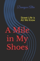 A Mile in My Shoes: Street Life is All We Know B0BKJ9LHQP Book Cover