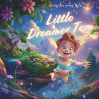 Little Dreamer Tom: "Exploring the World Through a Child's Eyes" B0FR2HWQ81 Book Cover