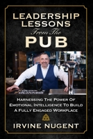 Leadership Lessons From The Pub: Harnessing The Power Of Emotional Intelligence To Build A Fully Engaged Workplace 195223333X Book Cover