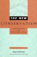 The New Conservatism: Cultural Criticism and the Historians' Debate (Studies in Contemporary German Social Thought) 0262081881 Book Cover