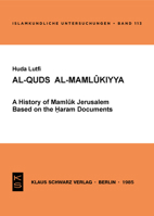 Al-Quds Al-Maml?kiyya: A History of Maml?k Jerusalem Based on the Ḥaram Documents 392296849X Book Cover