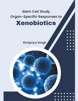 Stem Cell Study Organ-Specific Responses to Xenobiotics B0CWPP2Q7M Book Cover