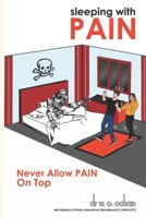 Sleeping With PAIN: Never Allow PAIN Top 1990919499 Book Cover