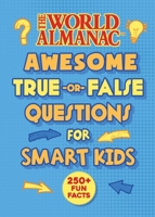 The World Almanac Awesome True-or-False Questions for Smart Kids 1510767452 Book Cover