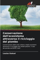 Conservazione dell'ecosistema attraverso il riciclaggio del piombo: Conservazione delle aree urbane e degli ecosistemi attraverso il riciclaggio dei ... del piombo da ENPEC-Setif (Italian Edition) 6203939439 Book Cover