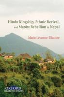 Hindu Kingship, Ethnic Revival, and Maoist Rebellion in Nepal 0195697928 Book Cover