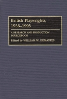 British Playwrights, 1956-1995: A Research and Production Sourcebook 0313287597 Book Cover