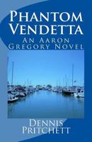Phantom Vendetta: An Aaron Gregory Novel (Aaron Gregory Detective Series) 1544892756 Book Cover