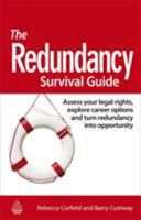 The Redundancy Survival Guide: Assess Your Legal Rights, Explore Career Options and Turn Redundancy Into Opportunity 0749457619 Book Cover