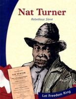 Nat Turner: Rebellious Slave (Let Freedom Ring: the New Nation Biographies) 0736815554 Book Cover