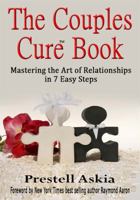 The Couples Cure Book: Mastering the Art of Relationships in 7 Easy Steps 0997429402 Book Cover