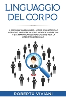 Linguaggio del Corpo.: Il manuale passo passo.. Come analizzare le persone, leggere la loro mente e capire chi ti sta manipolando, persuasione per la crescita personale. B09484PTGJ Book Cover