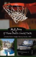 If Those Balls Could Talk: A Basket Baller's Hidden Nanny Secrets...Vol 1 1432769065 Book Cover