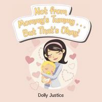 Not from Mommy's Tummy . . . But That's Okay! 1512784338 Book Cover