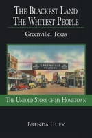 The Blackest Land The Whitest People: Greenville, Texas 1425944248 Book Cover