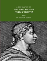 A Translation of the First Book of Ovid's Tristia (1821) 1365956946 Book Cover