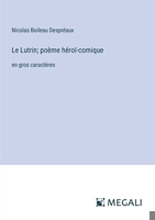 Le Lutrin; poème héroï-comique: en gros caractères (French Edition) 3387039905 Book Cover