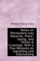 Notes on Permanent-way Material, Plate-laying, and Points & Crossings: With a Few Remarks on Signall 1016928467 Book Cover