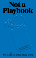 Not a Playbook: The art of of brand building 9083489205 Book Cover