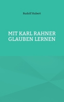 Mit Karl Rahner glauben lernen 3759705227 Book Cover