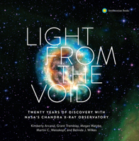 Light from the Void: Twenty Years of Discovery with Nasa's Chandra X-Ray Observatory 1588346692 Book Cover