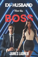 Ex-Husband Now the Boss B0DY7BJ2X8 Book Cover