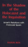 In the Shadow of the Holocaust and the Inquisition: Israel's Relations with Francoist Spain 0714643513 Book Cover