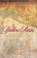 Yellow Roses: Four Historical Novellas from the Rustic Range of Texas 158660113X Book Cover