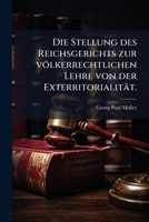 Die Stellung Des Reichsgerichts Zur V�lkerrechtlichen Lehre Von Der Exterritorialit�t: Inaugural-Dissertation Zur Erlangung Der Doktorw�rde Der Hohen Juristischen Fakult�t Der Universit�t Greifswald ( 1148386793 Book Cover